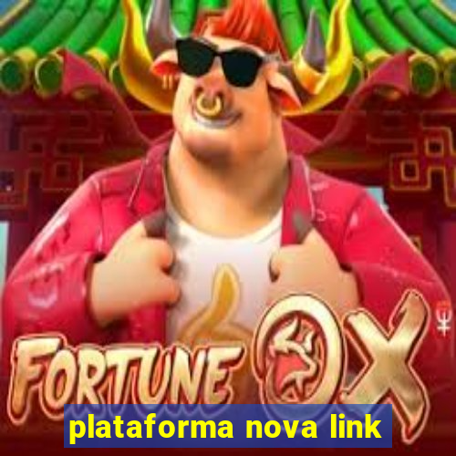 plataforma nova link